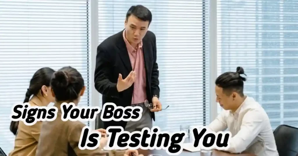 19 Signs Your Boss Is Testing You